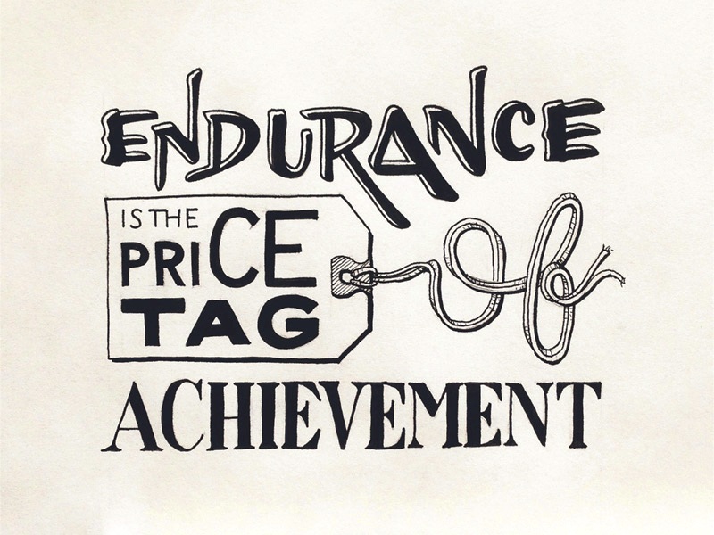 Endurance Is the Price Tag of Achievement