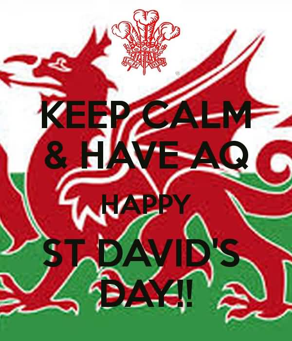 Keep Calm And Have A Happy St. David's Day