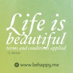 Life is beautiful - terms and conditions applied... S. Nirmal