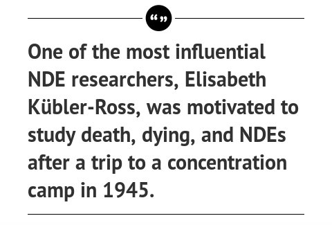 One of the most influential NDE researchers, Elisabeth Kübler-Ross, was motivated to study death, dying, and NDEs after a trip to a ...