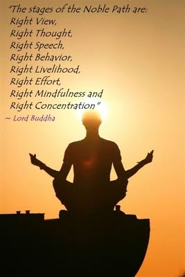 The stages of the Noble Path are Right View, Right Thought, Right Speech, Right Behavior, Right Livelihood, Right Effort, Right Mindfulness and Right ... Buddha