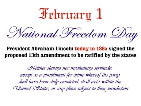 February 1 National Freedom Day President Abraham Lincoln Today In 1865 Signed The Proposed  13th Amendment To Be Ratified By The States