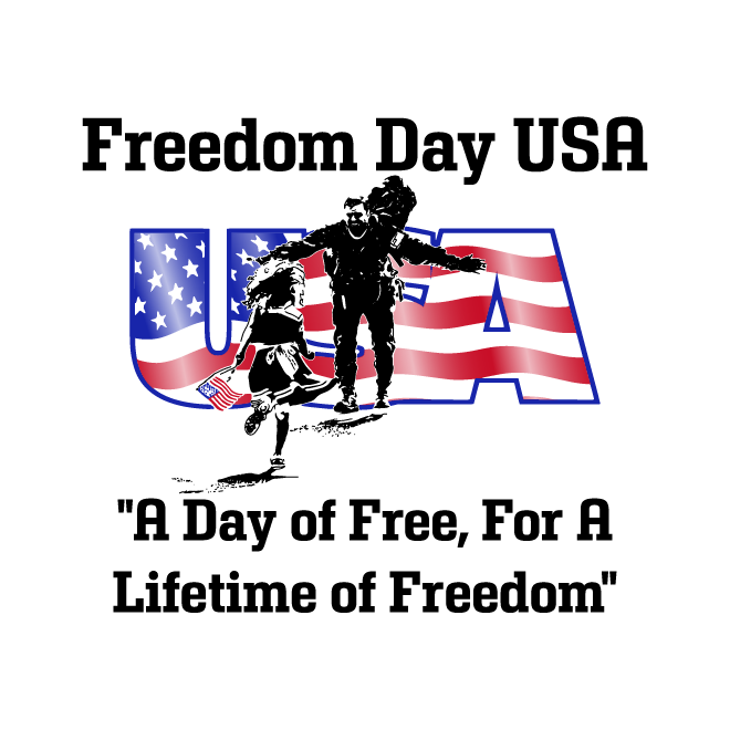 Freedom Day USA A Day Of Free, For A Lifetime Of Freedom