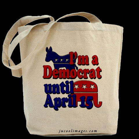 I'm Democrat Until April 15 Tax Day Written On Bag