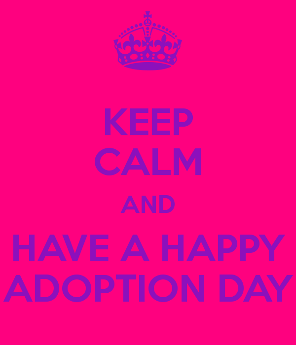 Keep Calm And Have A Happy Adoption Day