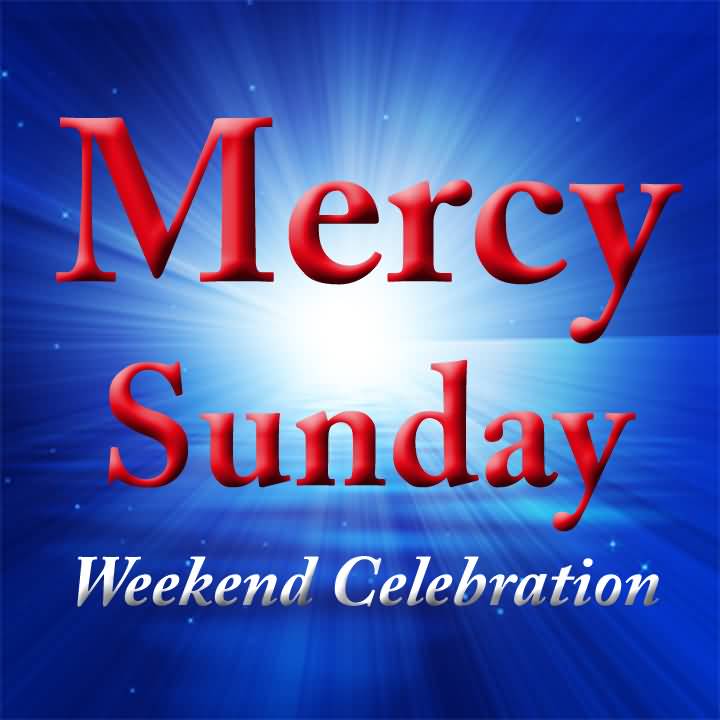 Mercy Sunday Weekend Celebration