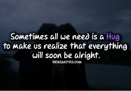 Sometimes all we need is a hug to make us realize that everything will soon be alright