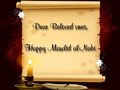 Dear Beloved Ones, Happy Mawlid al-Nabi