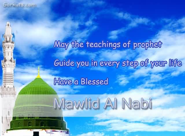 May The Teachings Of Prophet Guide You In Every Step Of Your Life Have A Blessed Mawlid Al-Nabi