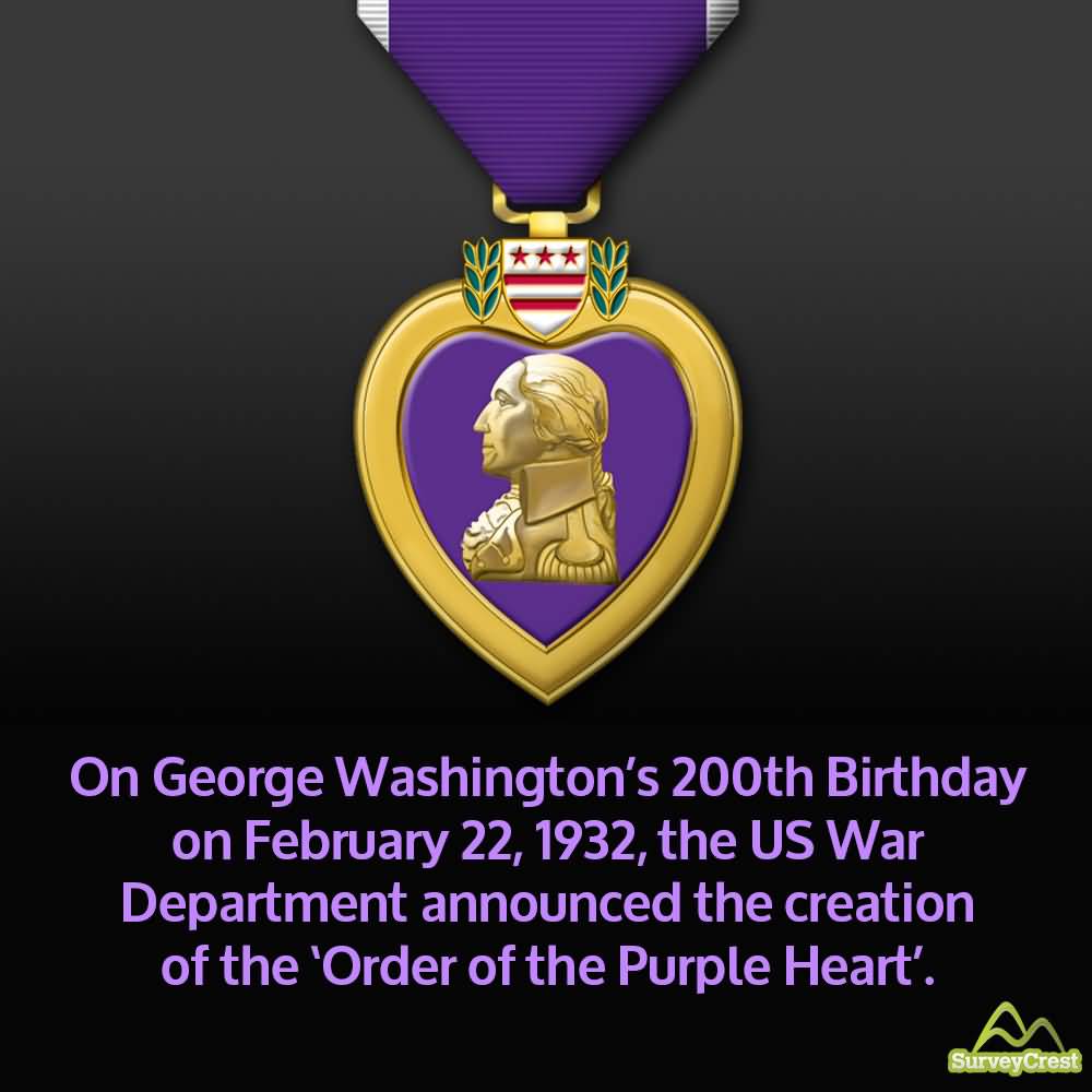 On George Washington’s 200th Birthday On February 22, 1932 The US War Department Announced The Creation Of The Order Of The Purple Heart