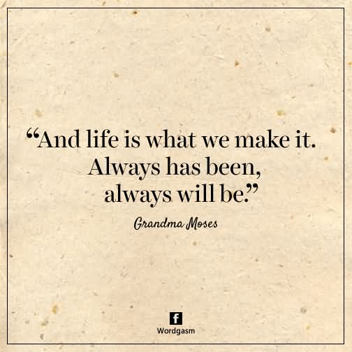 Read Complete And life is what we make it, always has been, always will be.