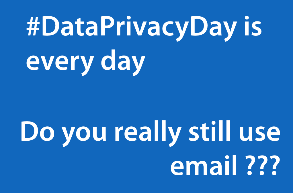 Data Privacy Day Is Every Day Do You Really Still Use Email