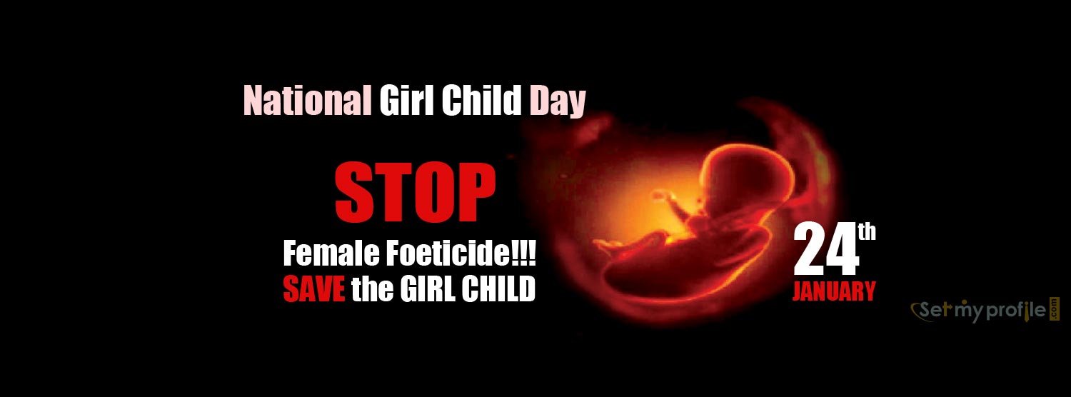 National Girl Child Day Stop Female Foeticide Save The Girl Child 24th January