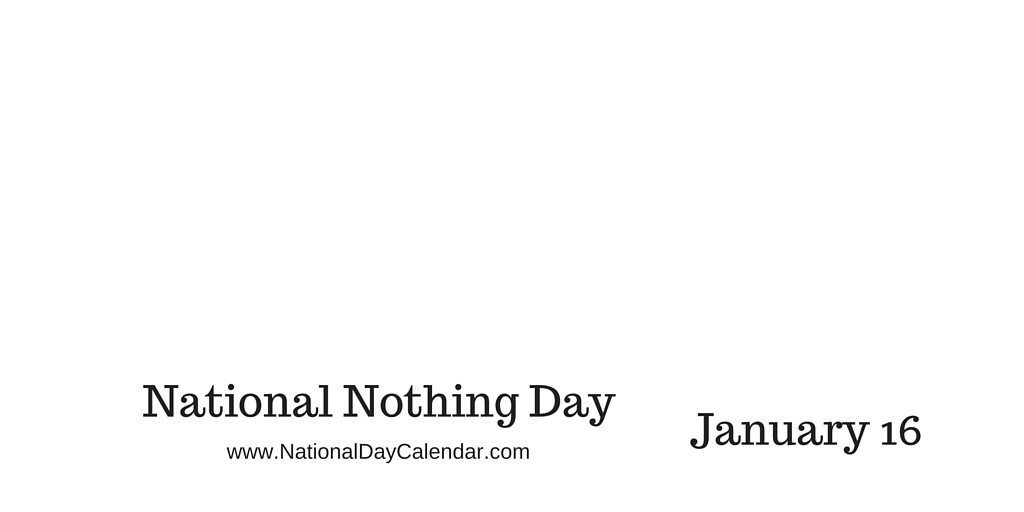 National Nothing Day January 16