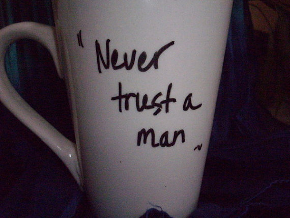 Never Trust A Men