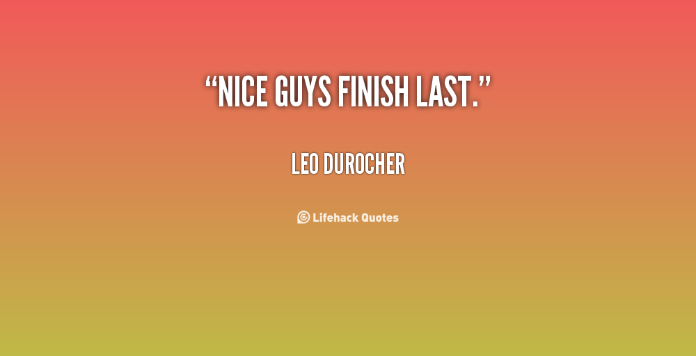 Nice Guys Finish Last Leo Durocher 