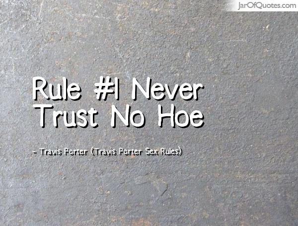 Rule #1 Never Trust No Hoe. Travis Porter (Travis Porter Sex Rules)