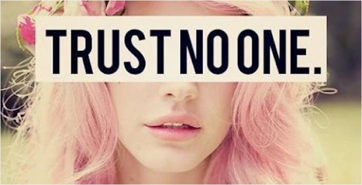 Trust no one