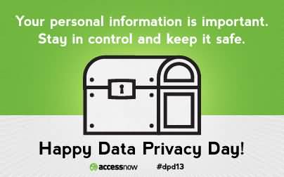 Your Personal Information Is Important Stay In Control And Keep It Safe. Happy Data Privacy Day