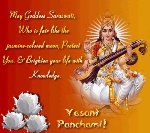 May Goddess Saraswati,Who Is Fair Like The Jasmine Colored Moon, Protect You. & Brighten Your Life With Knowledge Happy Vasant Panchami