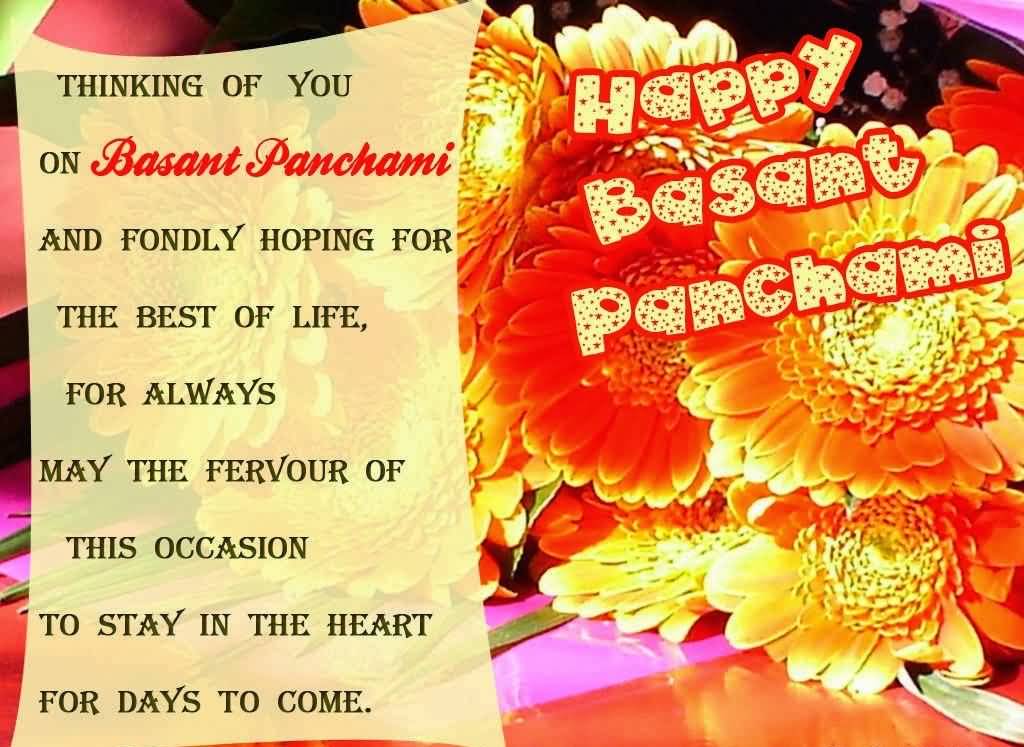 Thinking Of You On Basant Panchami And Fondly Hoping For The Best Of Life, For Always May The Fervor Of This Occasion To Stay In The Heart For Days To Come.