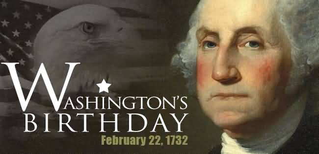 Washington’s Birthday February 22, 1732