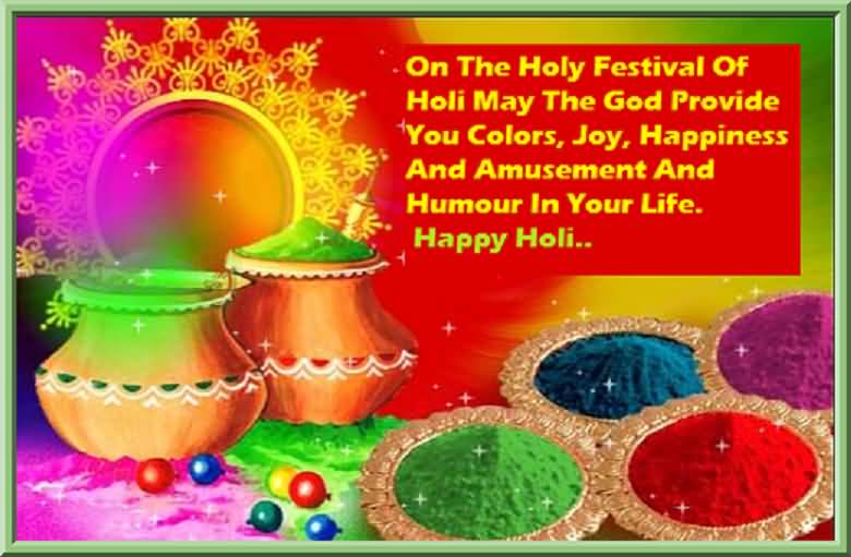 On The Holy Festival Of Holi May The God Provide You Colors, Joy, Happiness And Amusement And Humour In Your Life Happy Holi 2017