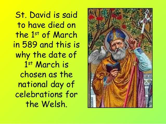 Saint David Is Said To Have Died On The 1st March In 589 And This Is Why The Date Of 1st March Is Chosen As The National Day Of Celebrations For The Welsh Happy Saint David's Day