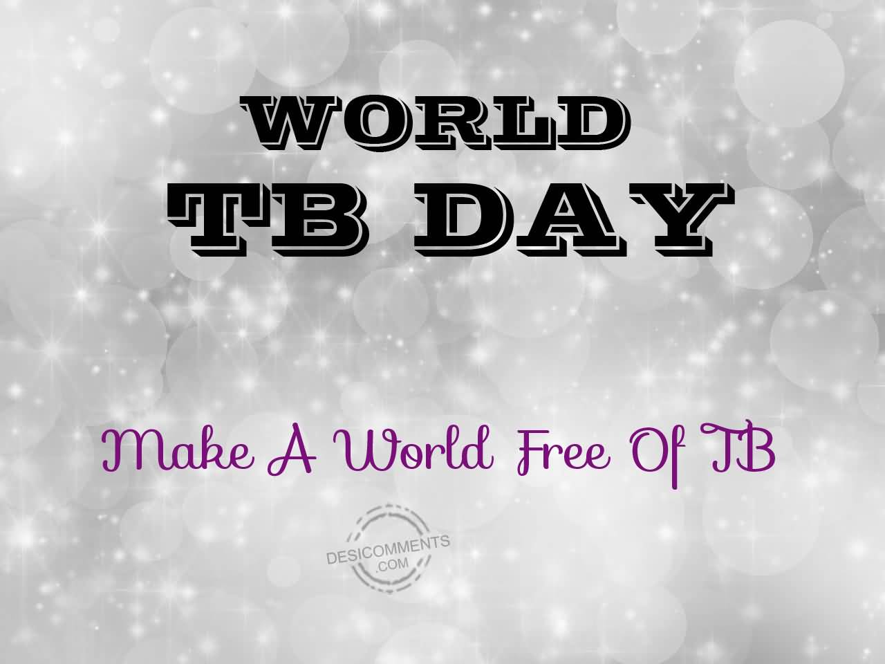 World Tuberculosis Day Make A World Free Of TB