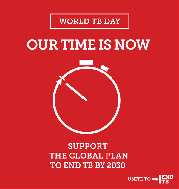 World Tuberculosis Day Our Time Is Now Support The Global Plan To End TB By 2030 Poster