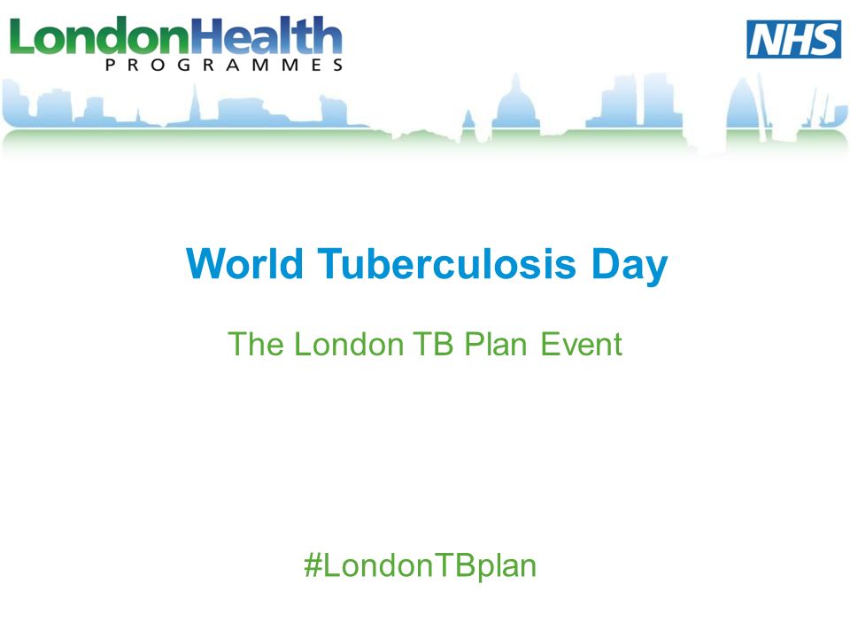 World Tuberculosis Day The London TB Plan Event