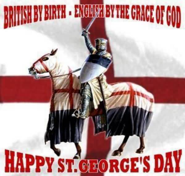 British By Birth English By The Grace Of God Happy Saint George’s Day