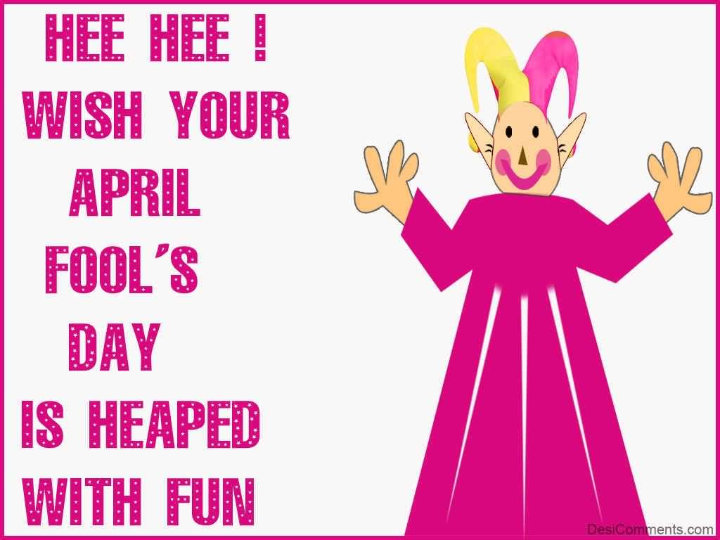 I Wish Your April Fool s Day Is Heaped With Fun