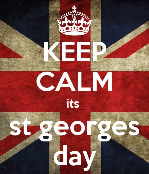 Keep Calm Its Saint George’s Day