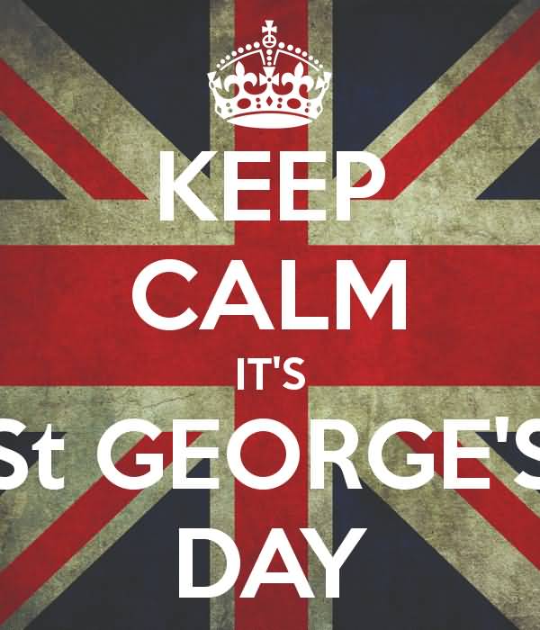 Keep Calm Its Saint George's Day