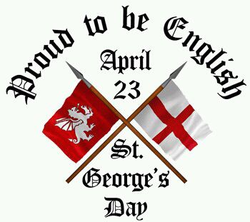 Proud To Be English April 23 Saint George's Day