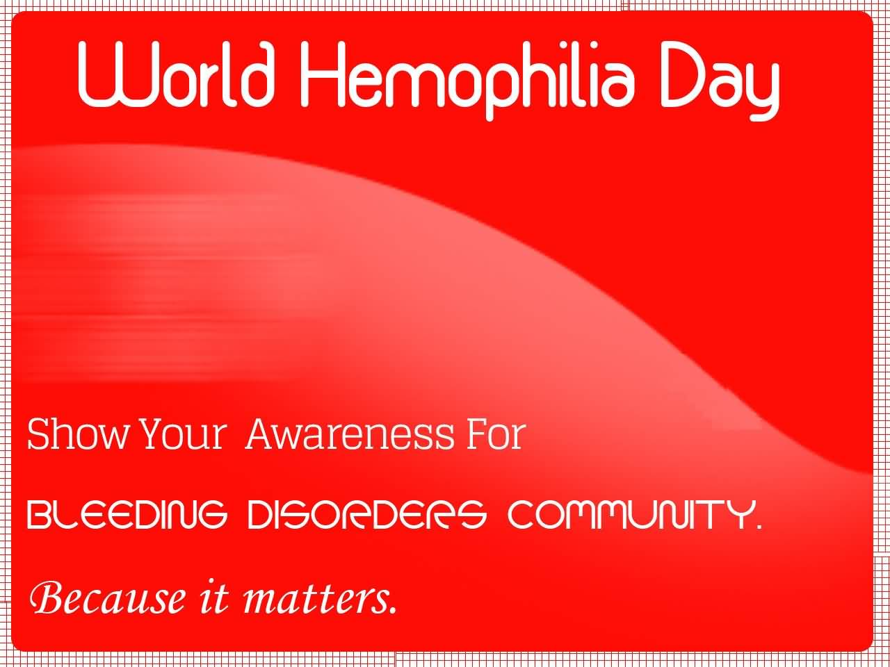 World Haemophilia Day Show Your Awareness For Bleeding Disorders Community Because It Matters