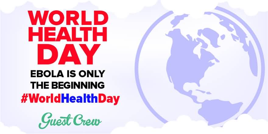 World Health Day Ebola Is Only The Beginning