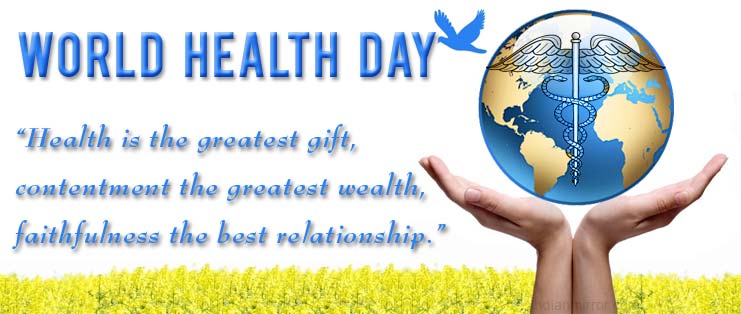 World Health Day Health Is The Greatest Gift, Contentment The Greatest Wealth, Faithfulness The Best Relationship