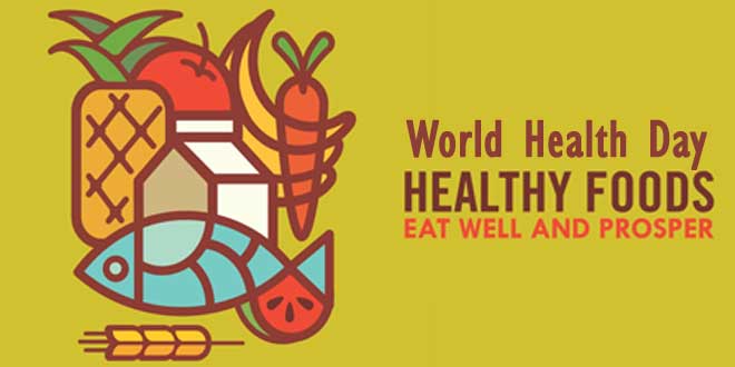 World Health Day Healthy Foods Eat Well And Prosper