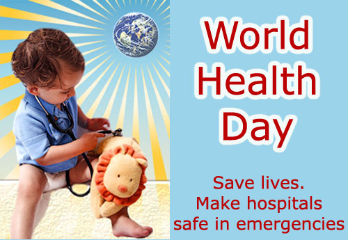 World Health Day Save Lives Make Hospitals Safe In Emergencies