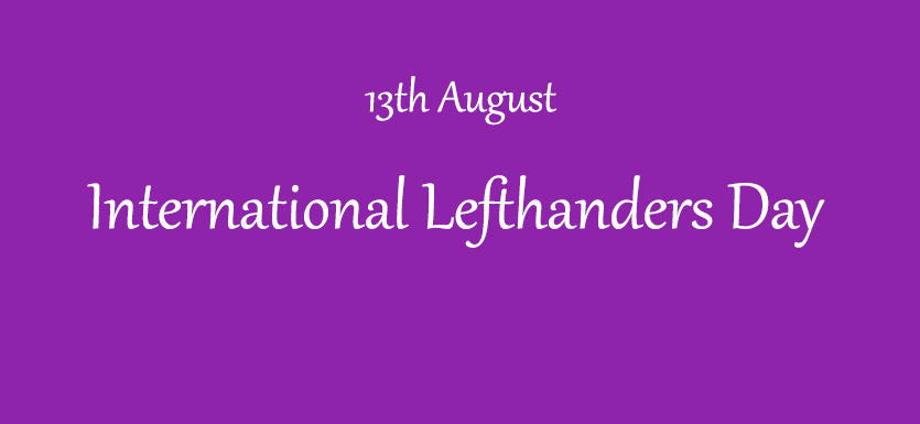 13th August International Lefthanders Day