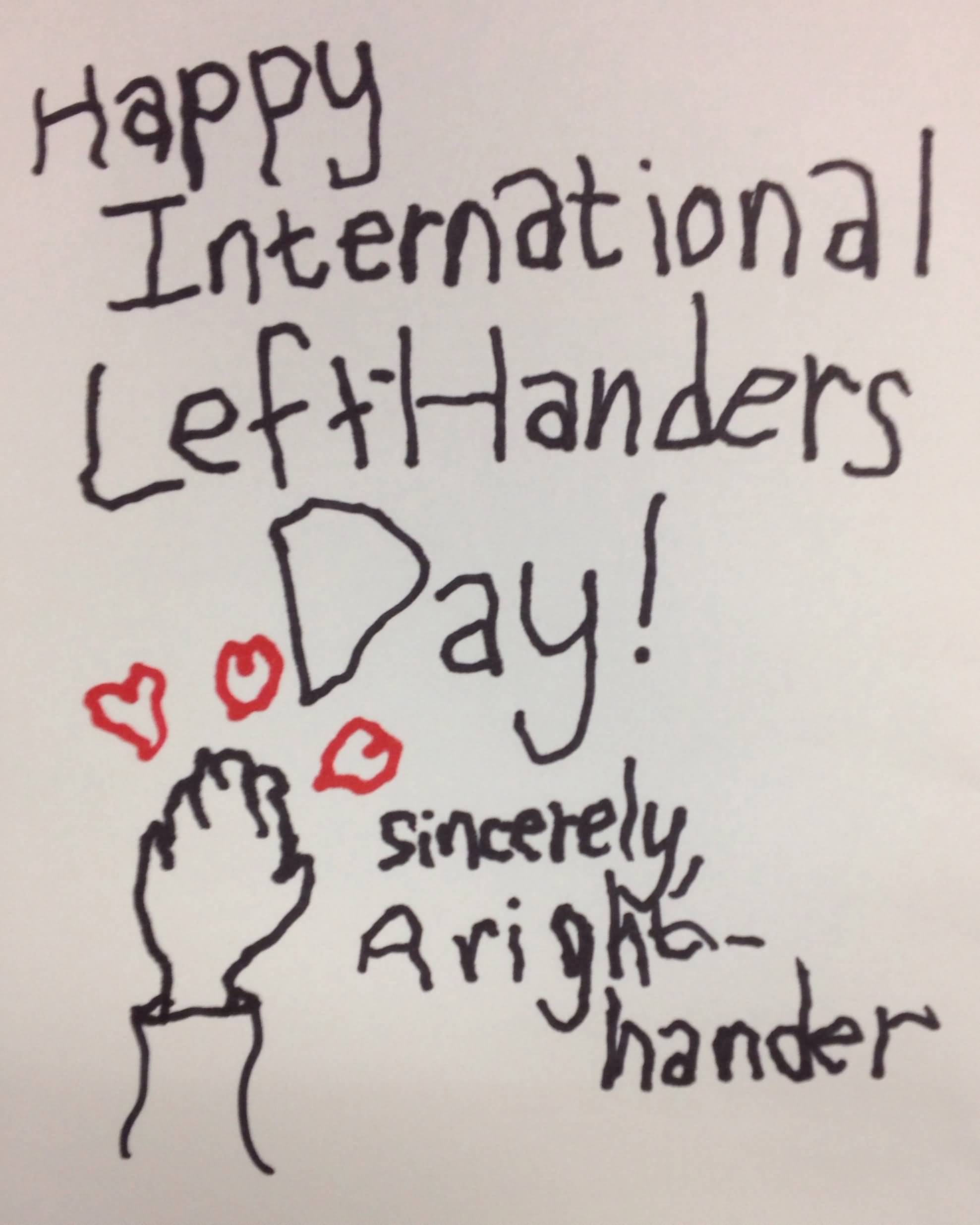 Happy International Left Handers Day - Sincerely A Right Hander