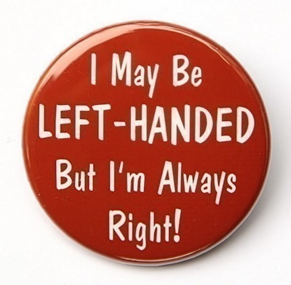 I May Be Left Handed But I’m Always Right – International Lefthanders Day