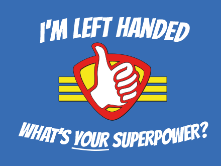 I'm Left Handed Whats Your SuperPower - International Lefthanders Day