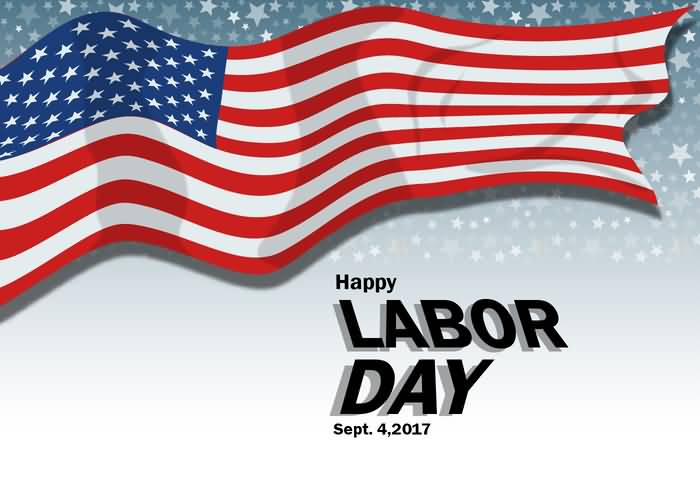 Happy Labor Day  September 4th 2017