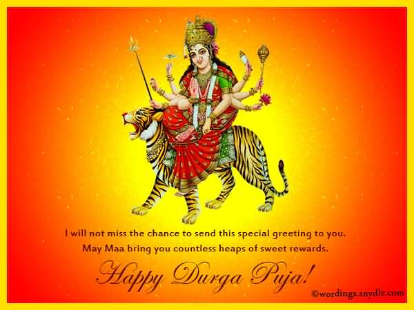 I Will Not Miss The Chance To Send This Special Greeting To You. May Maa Bring You Countless Heaps Of Sweet Rewards Happy Durga Puja Greeting Card