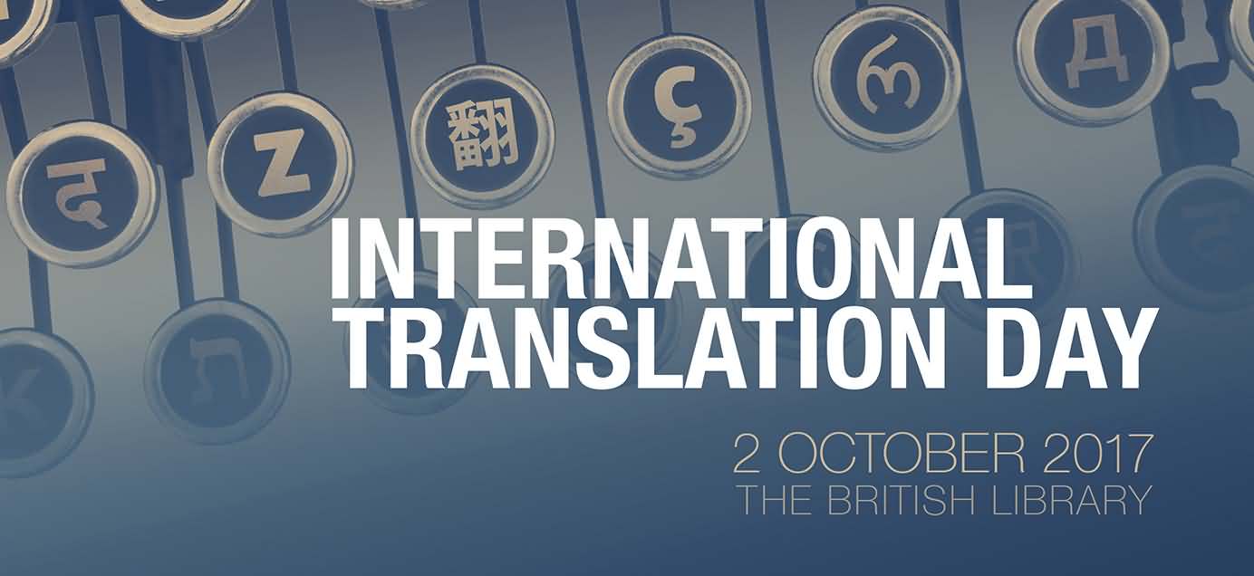 International translation Day 2 October 2017 The British Library