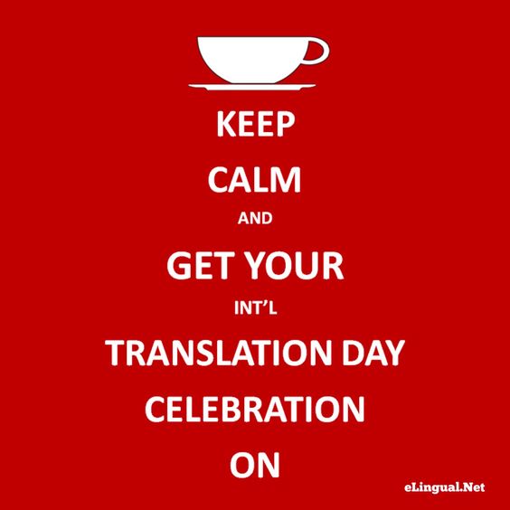 Keep Calm And Get Your International Translation Day Celebration On