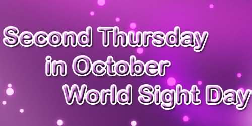 Second Thursday In October World Sight Day